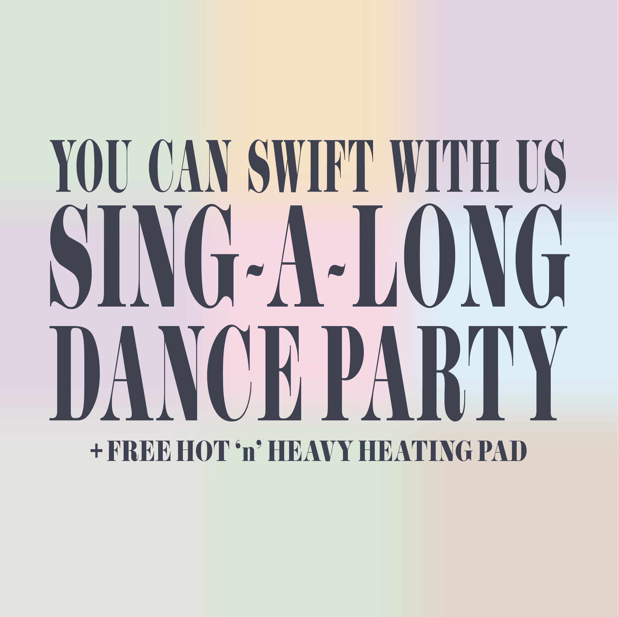 You Can Swift With Us : SING-A-LONG DANCE PARTY (w/ free hot pad!)